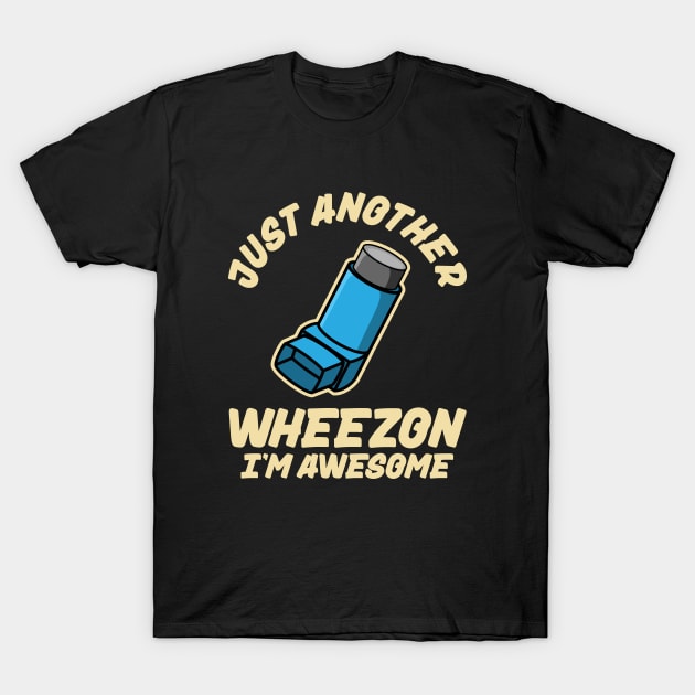 Funny Asthma Inhaler Wheezy Pun T-Shirt by Huhnerdieb Apparel